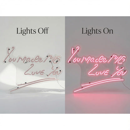 You Make Me Love You LED Neon Sign - Shineneon