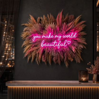 You Make My World Beautiful LED Neon Sign real lifestyle scene