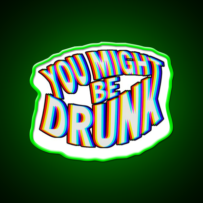 You Might Be Drunk Man Cave Bar Led Neon Sign Bar Wall Art Rgb Color