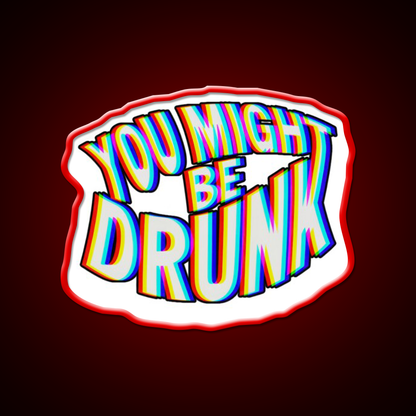You Might Be Drunk Man Cave Bar Led Neon Sign Bar Wall Art Rgb Color