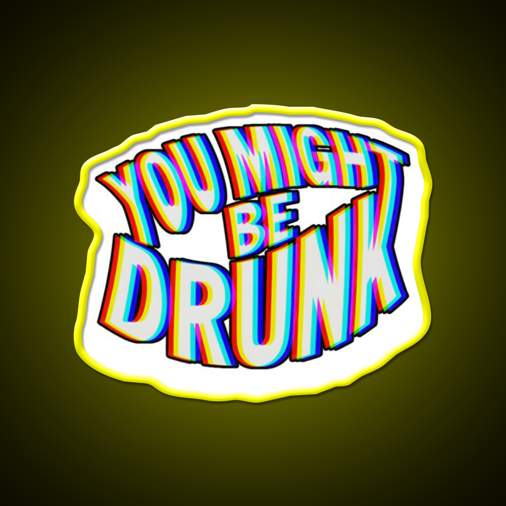 You Might Be Drunk Man Cave Bar Led Neon Sign Bar Wall Art Rgb Color