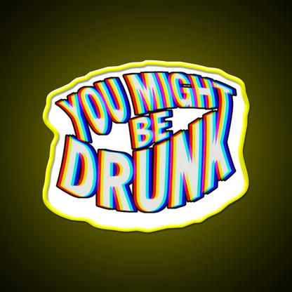 You Might Be Drunk Man Cave Bar Led Neon Sign Bar Wall Art Rgb Color