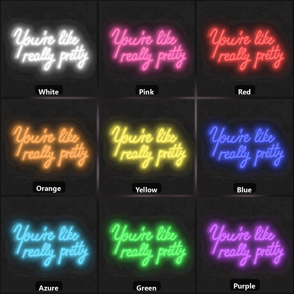 You Re Like Really Pretty LED Neon Sign color grid