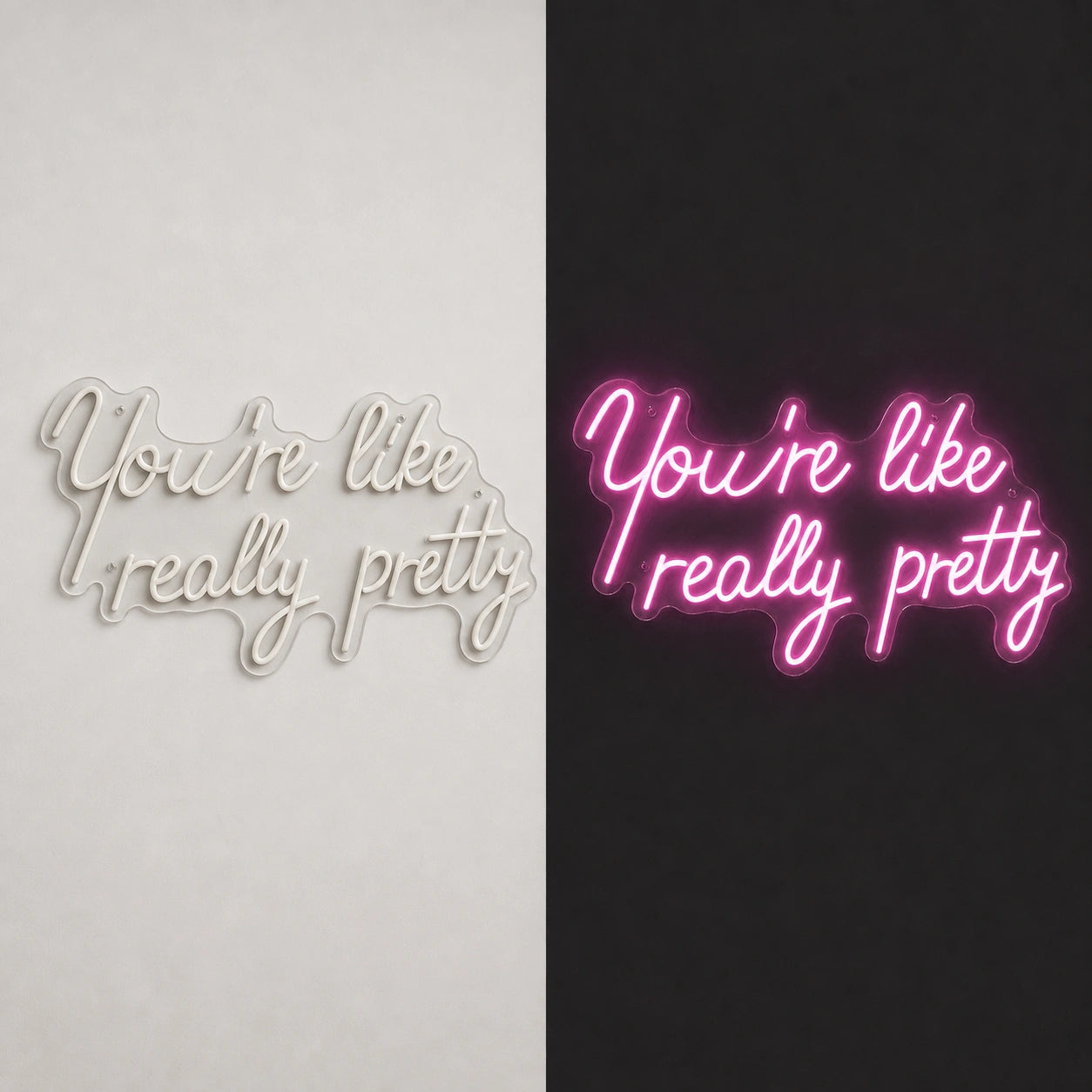 You Re Like Really Pretty LED Neon Sign day and night comparison