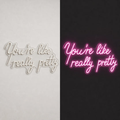 You Re Like Really Pretty LED Neon Sign day and night comparison