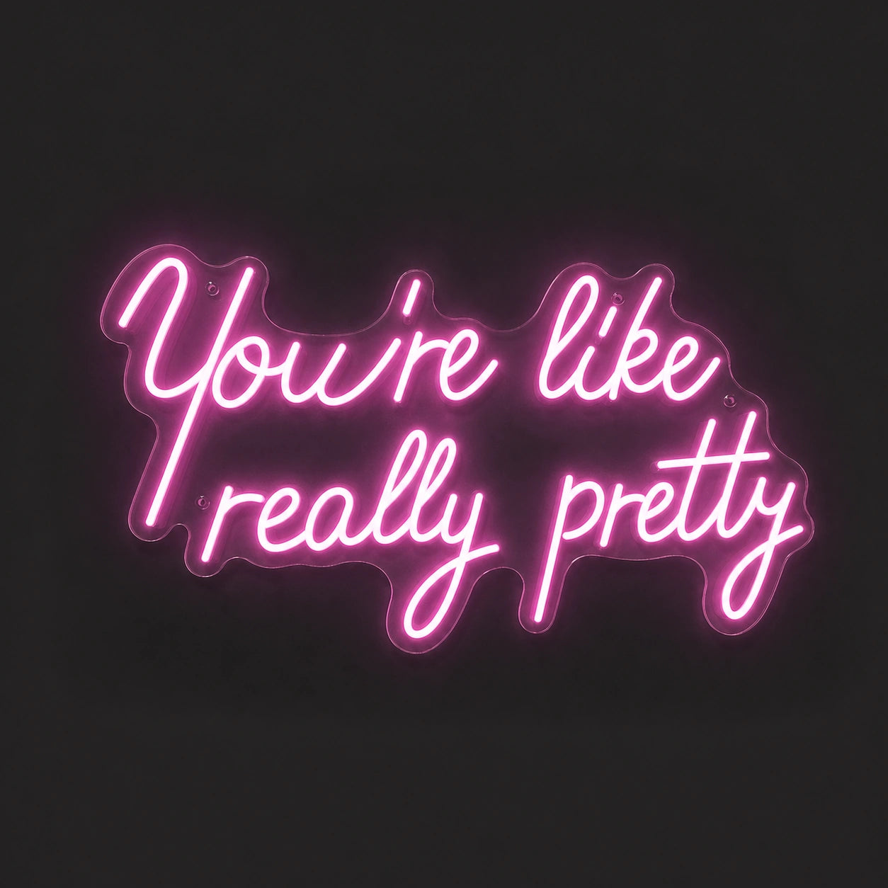 You Re Like Really Pretty LED Neon Sign main product image