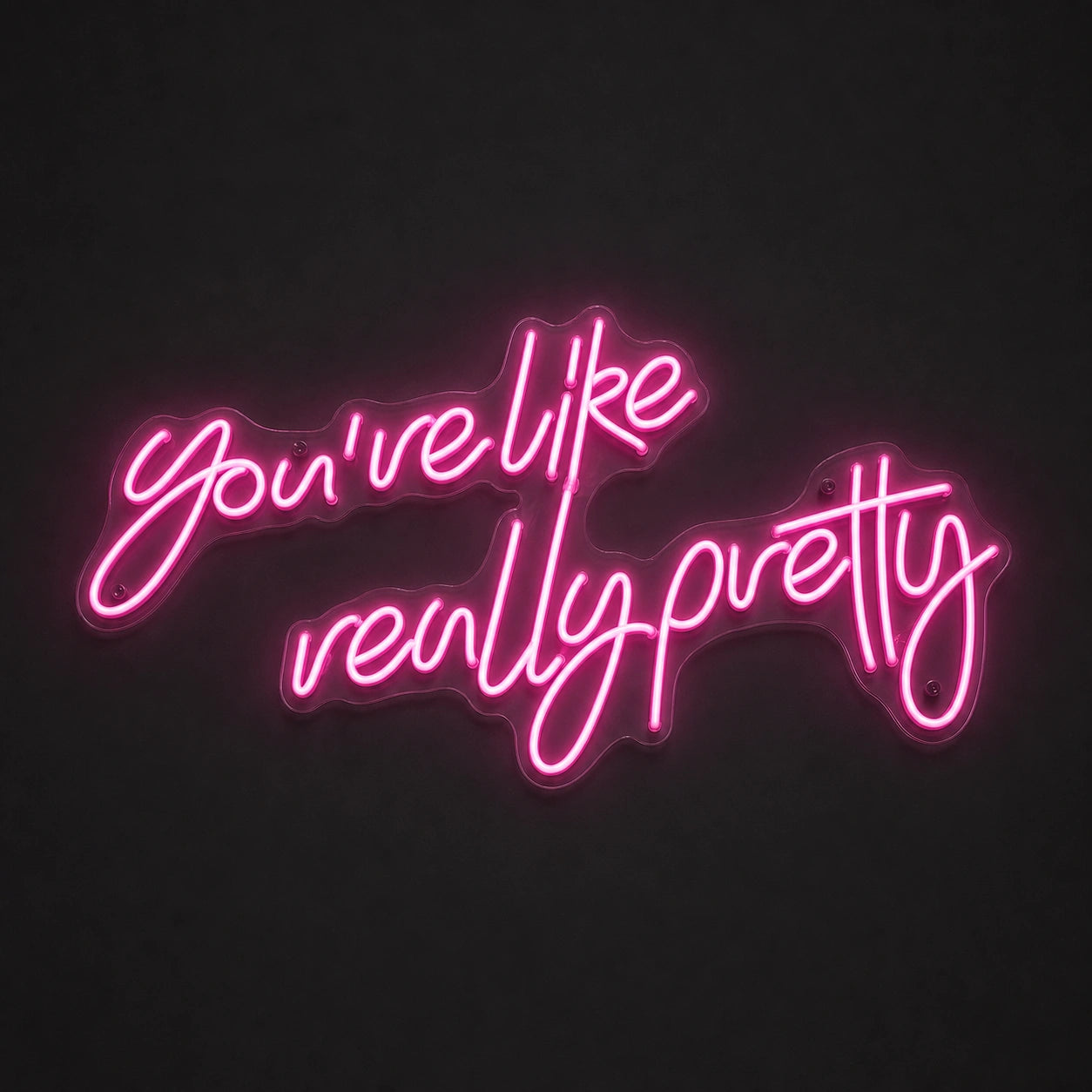 You Re Like Really Pretty Room Decor LED Neon Sign main product image