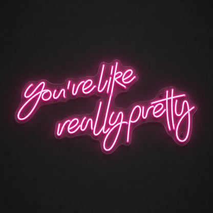 You Re Like Really Pretty Room Decor LED Neon Sign main product image