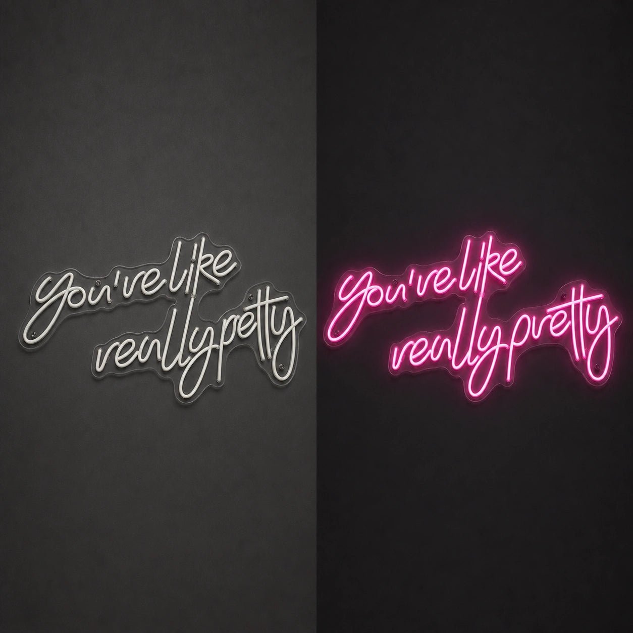 You Re Like Really Pretty Room Decor LED Neon Sign - Shineneon
