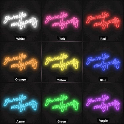 You Re Like Really Pretty Room Decor LED Neon Sign - Shineneon