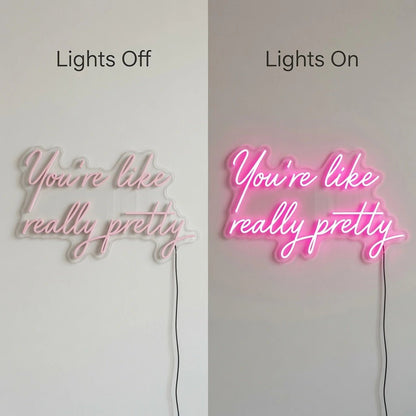 You Re Like Really Pretty Room Wall Decor LED Neon Sign - Shineneon