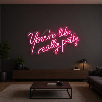 You Re Like Really Pretty Wall Art LED Neon Sign size image