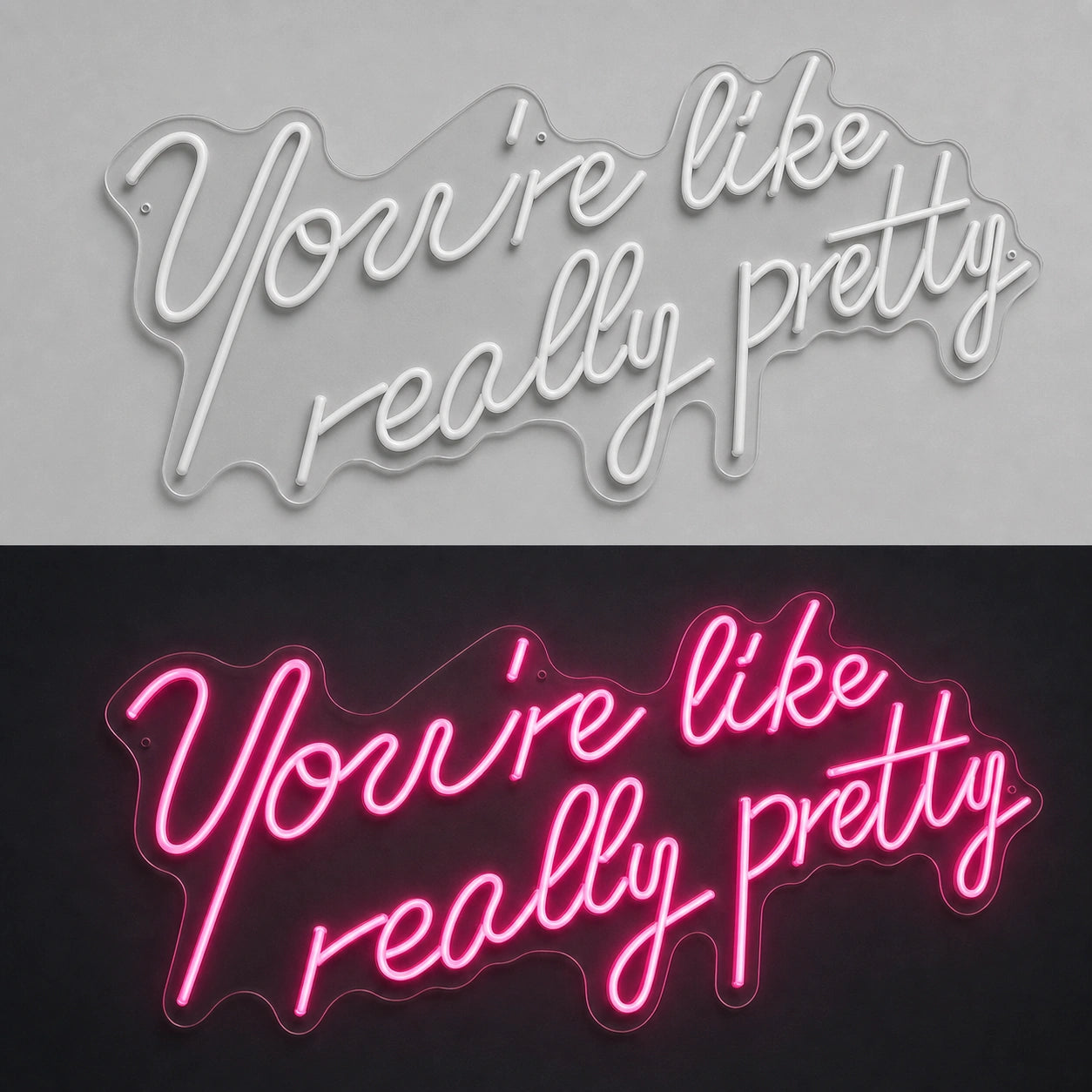 You Re Like Really Pretty Wall Art LED Neon Sign day and night comparison