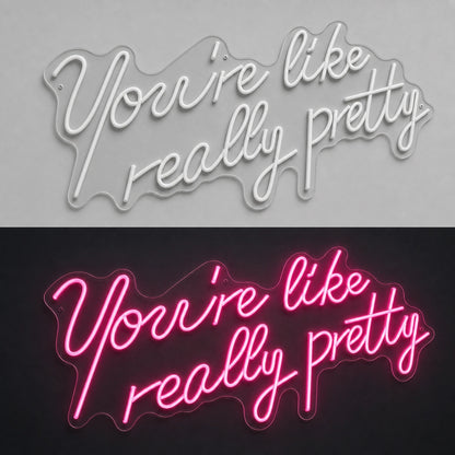 You Re Like Really Pretty Wall Art LED Neon Sign day and night comparison