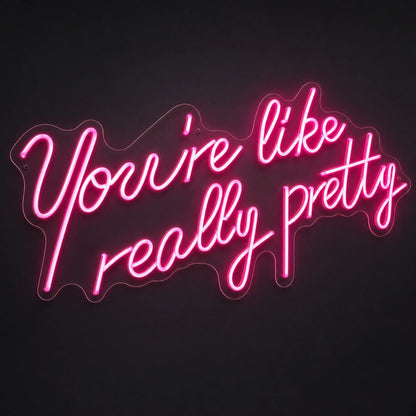 You Re Like Really Pretty Wall Art LED Neon Sign main product image