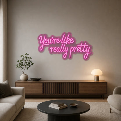 You Re Like Really Pretty Wall Decor LED Neon Sign size image