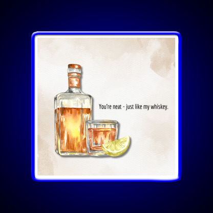 You Re Neat Just Like My Whiskey Drink Bar Led Neon Sign Rgb Color
