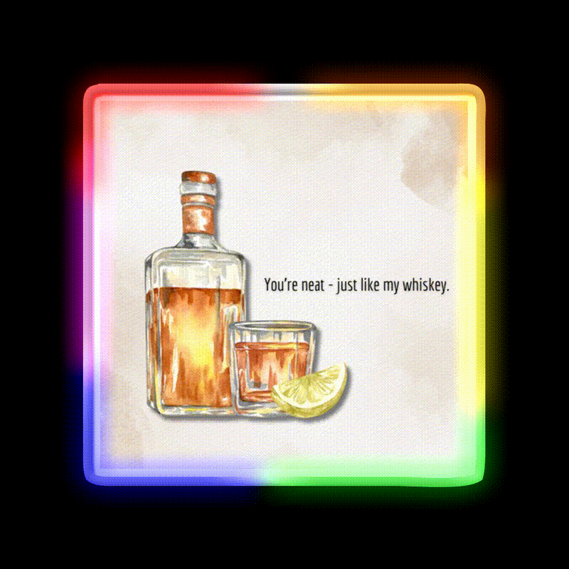 You Re Neat Just Like My Whiskey Drink Bar Led Neon Sign Rgb Color