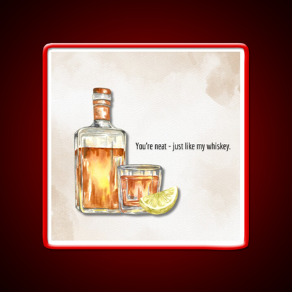 You Re Neat Just Like My Whiskey Drink Bar Led Neon Sign Rgb Color