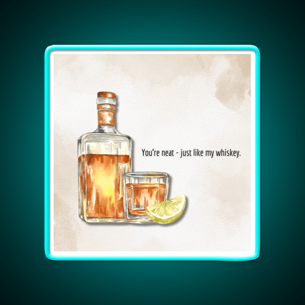 You Re Neat Just Like My Whiskey Drink Bar Led Neon Sign Rgb Color - Shineneon