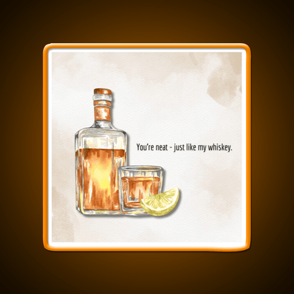 You Re Neat Just Like My Whiskey Drink Bar Led Neon Sign Rgb Color - Shineneon