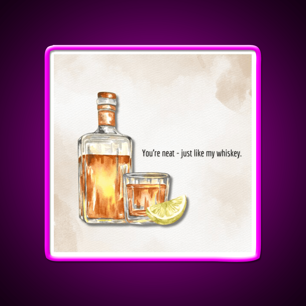 You Re Neat Just Like My Whiskey Drink Bar Led Neon Sign Rgb Color - Shineneon