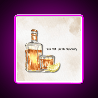 You Re Neat Just Like My Whiskey Drink Bar Led Neon Sign Rgb Color - Shineneon