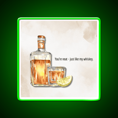 You Re Neat Just Like My Whiskey Drink Bar Led Neon Sign Rgb Color - Shineneon