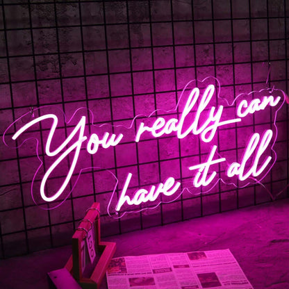 You Really Can Have It All Led Neon Sign - Shineneon