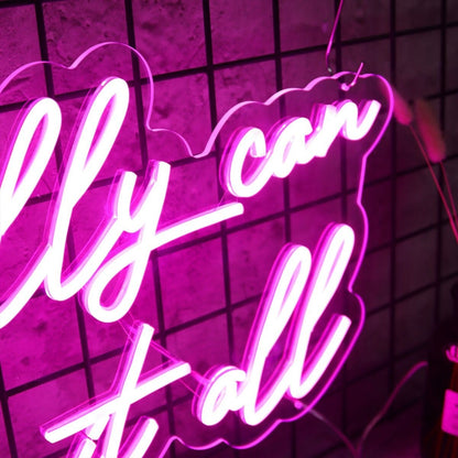 You Really Can Have It All Led Neon Sign - Shineneon