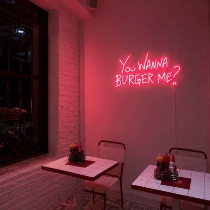 You Wanna Burger Me LED Neon Sign - Shineneon