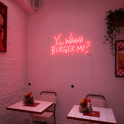You Wanna Burger Me LED Neon Sign - Shineneon