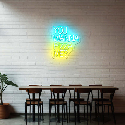 You Wanna Pizza Me Neon Sign For Business Led Custom Signs