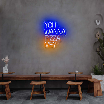 You Wanna Pizza Me Neon Sign For Business Led Custom Signs