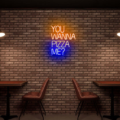 You Wanna Pizza Me Neon Sign For Business Led Custom Signs