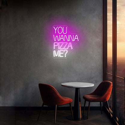 You Wanna Pizza Me Neon Sign For Business Led Custom Signs