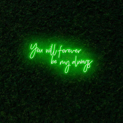 You Will Forever Be My Always Led Neon Sign | Shineneon