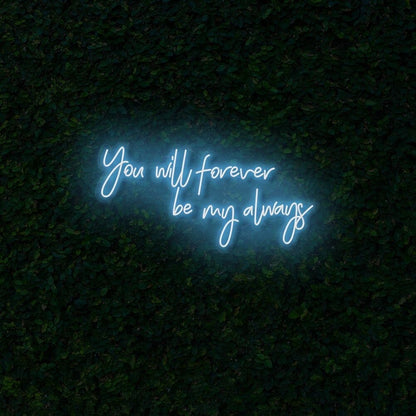 You Will Forever Be My Always Led Neon Sign | Shineneon
