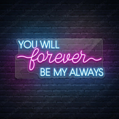 You Will Forever Be My Always LED Neon Sign Wall Neon Sign - Shineneon