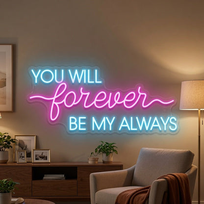 You Will Forever Be My Always LED Neon Sign Wall Neon Sign - Shineneon