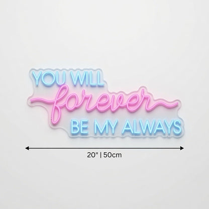 You Will Forever Be My Always LED Neon Sign Wall Neon Sign - Shineneon