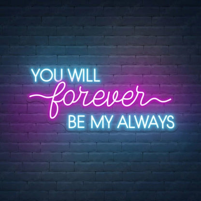 You Will Forever Be My Always LED Neon Sign Wall Neon Sign - Shineneon