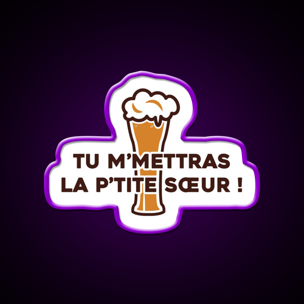 You Will Send Me The Little Sister Dikkenek Beer Bar Decor Led Neon Sign Rgb Color