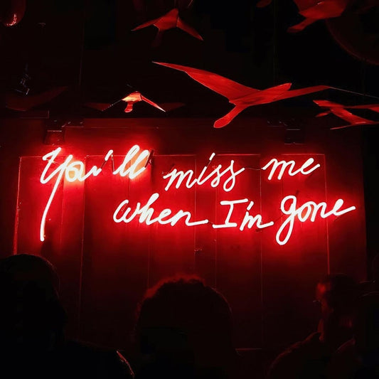 Youll Miss Me When Im Gone Led Sign Business Neon Sign