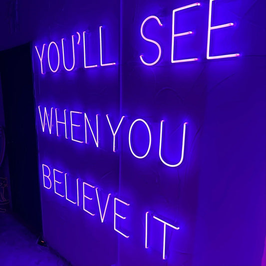 Youll See When You Believe It Led Sign Business Neon Sign