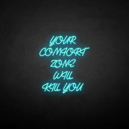 Your Comfort Zone Will Kill You Led Neon Sign | Shineneon