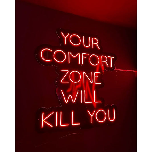 Your Comfort Zone Will Kill You Led Sign Business Neon Signs