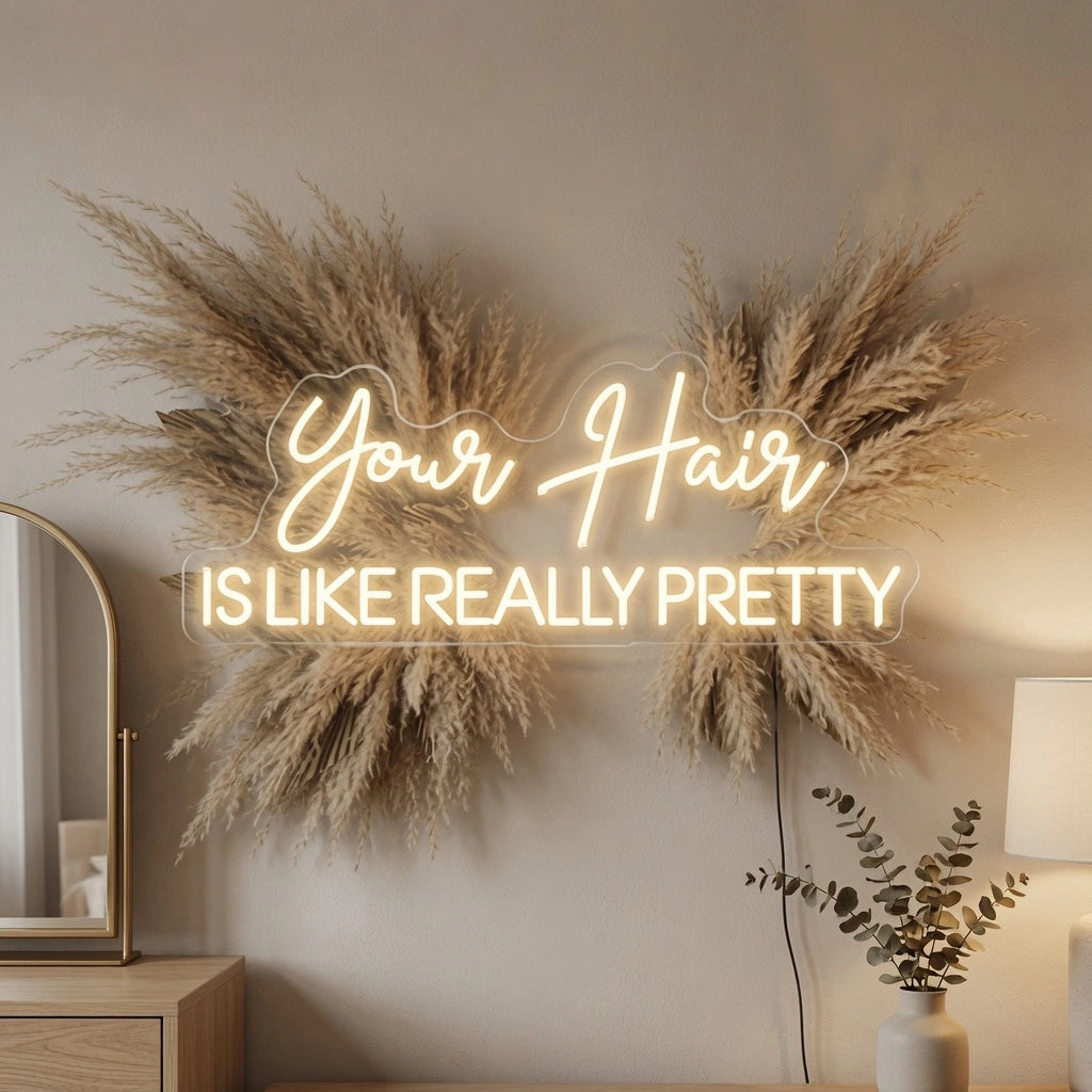 Your Hair Is Like Really Pretty LED Neon Sign - 02 High-Converting Product Image