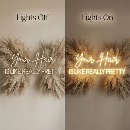 Your Hair Is Like Really Pretty LED Neon Sign - 06 Day Night Comparison