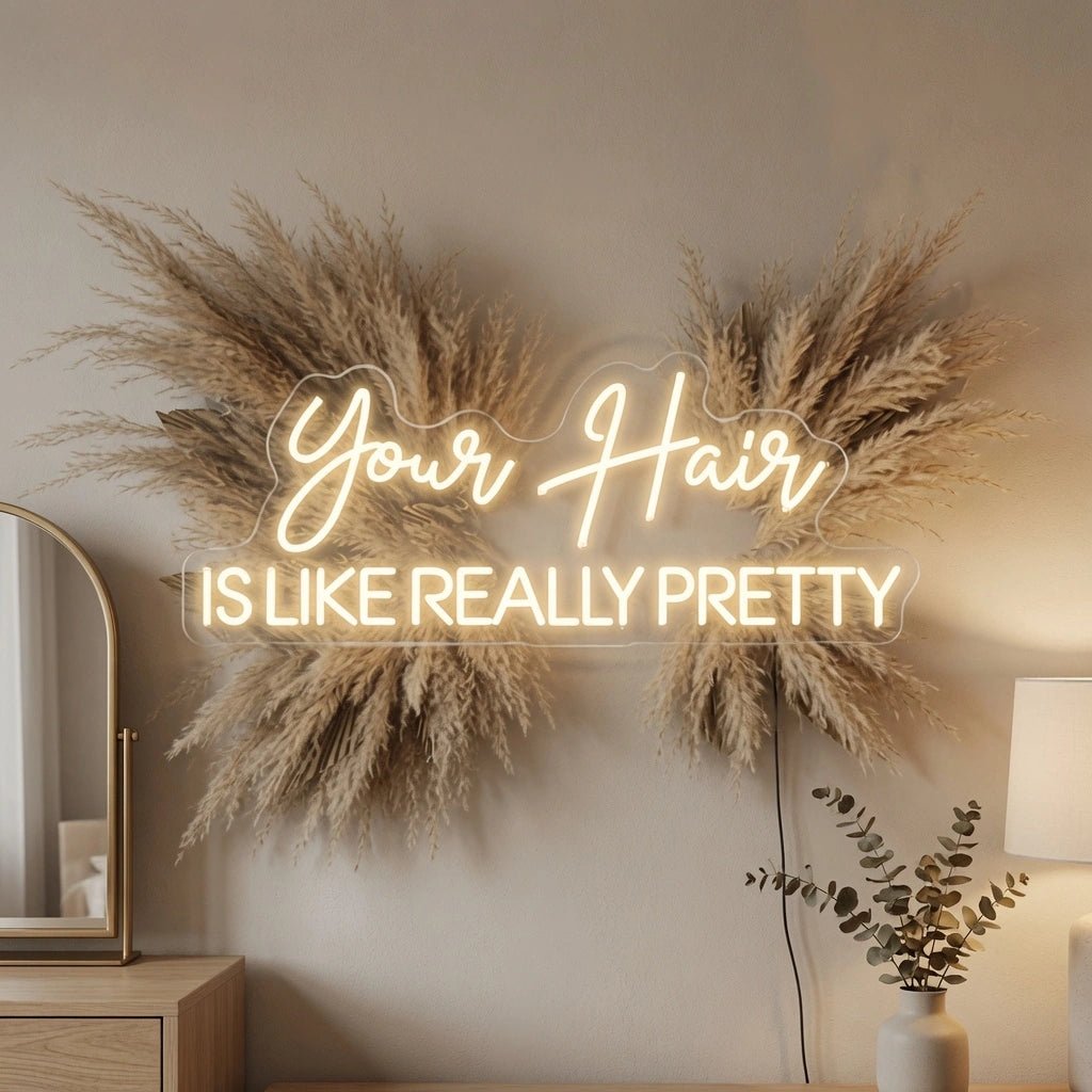 Your Hair Is Like Really Pretty LED Neon Sign - Shineneon